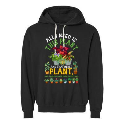 Gardening Plants All I Need Is This Plant And That Other Pl Funny Gift Garment-Dyed Fleece Hoodie