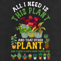 Gardening Plants All I Need Is This Plant And That Other Pl Funny Gift 7 Panel Mesh Trucker Snapback Hat