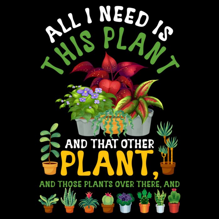 Gardening Plants All I Need Is This Plant And That Other Pl Funny Gift Backpack