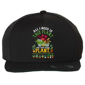 Gardening Plants All I Need Is This Plant And That Other Pl Funny Gift Wool Snapback Cap