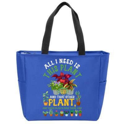 Gardening Plants All I Need Is This Plant And That Other Pl Funny Gift Zip Tote Bag