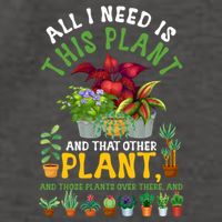 Gardening Plants All I Need Is This Plant And That Other Pl Funny Gift Vector Backpack
