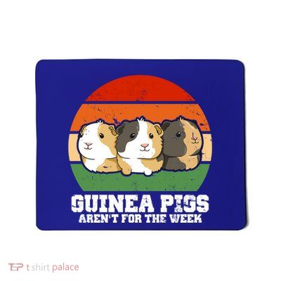 Guinea Pigs Aren't For The Week Mousepad