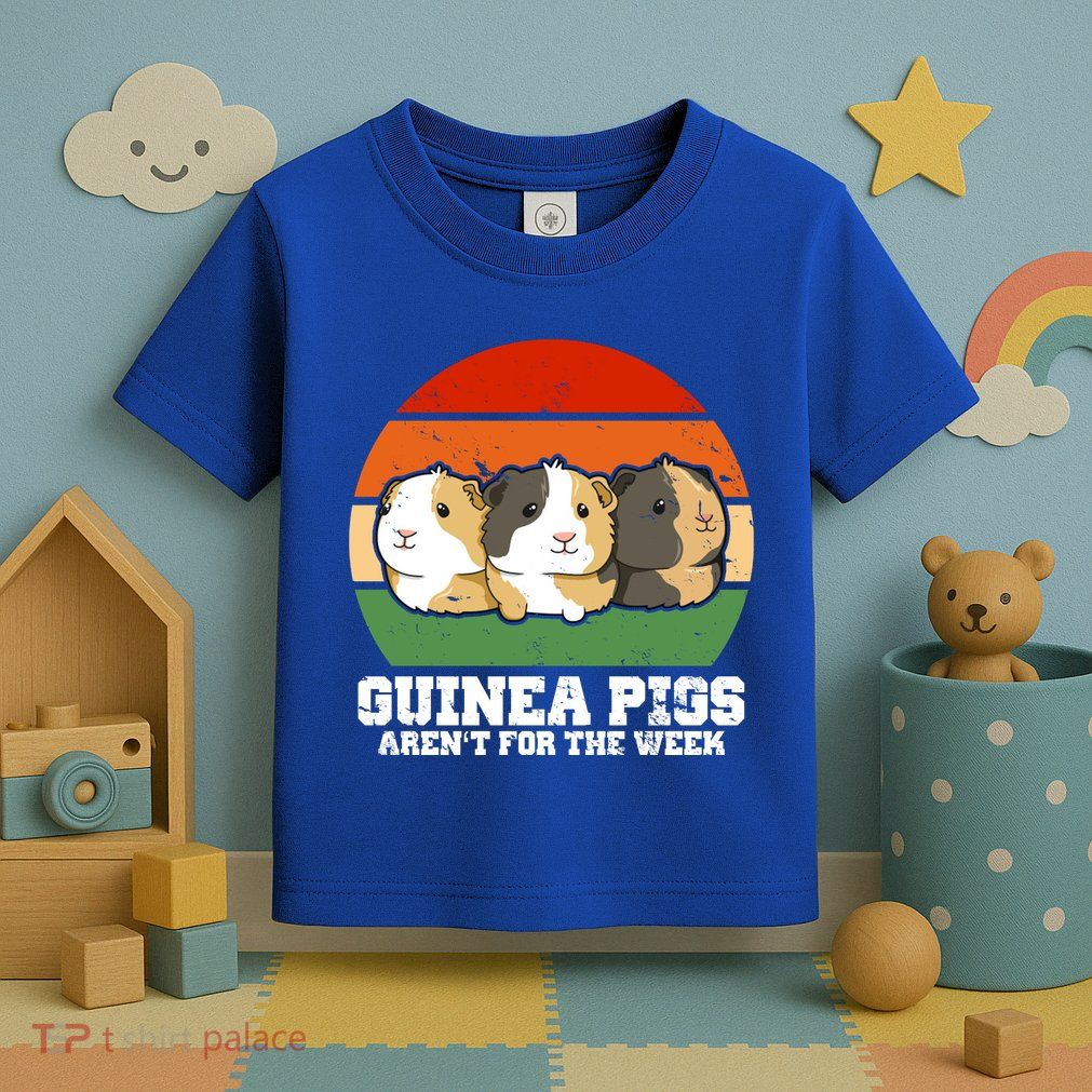Guinea Pigs Aren't For The Week Toddler T-Shirt