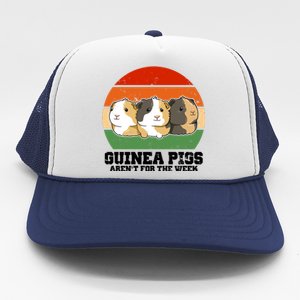 Guinea Pigs Aren't For The Week Trucker Hat