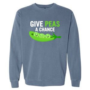 Give Peas A Chance Funny Veganism Veggie Funny Gift Garment-Dyed Sweatshirt