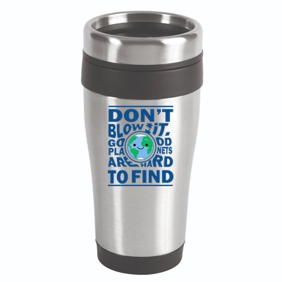 Good Planets Are Hard To Find Earth Day 16oz Travel Tumbler