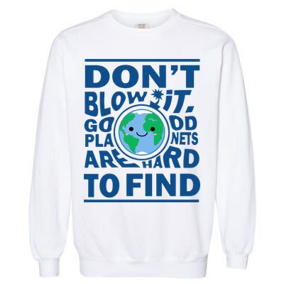 Good Planets Are Hard To Find Earth Day Garment-Dyed Sweatshirt
