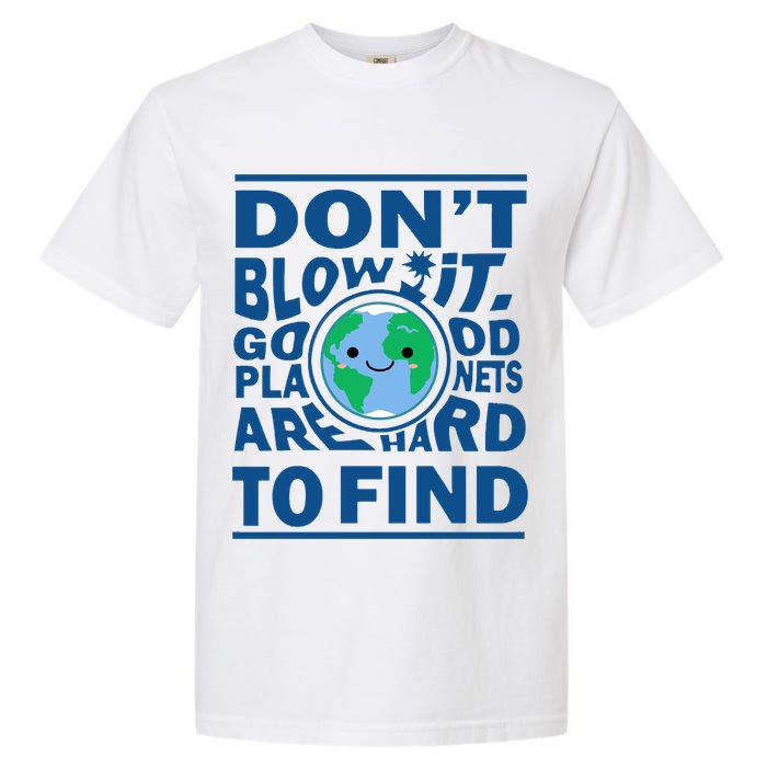 Good Planets Are Hard To Find Earth Day Garment-Dyed Heavyweight T-Shirt