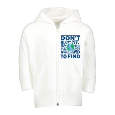 Good Planets Are Hard To Find Earth Day Toddler Zip Fleece Hoodie