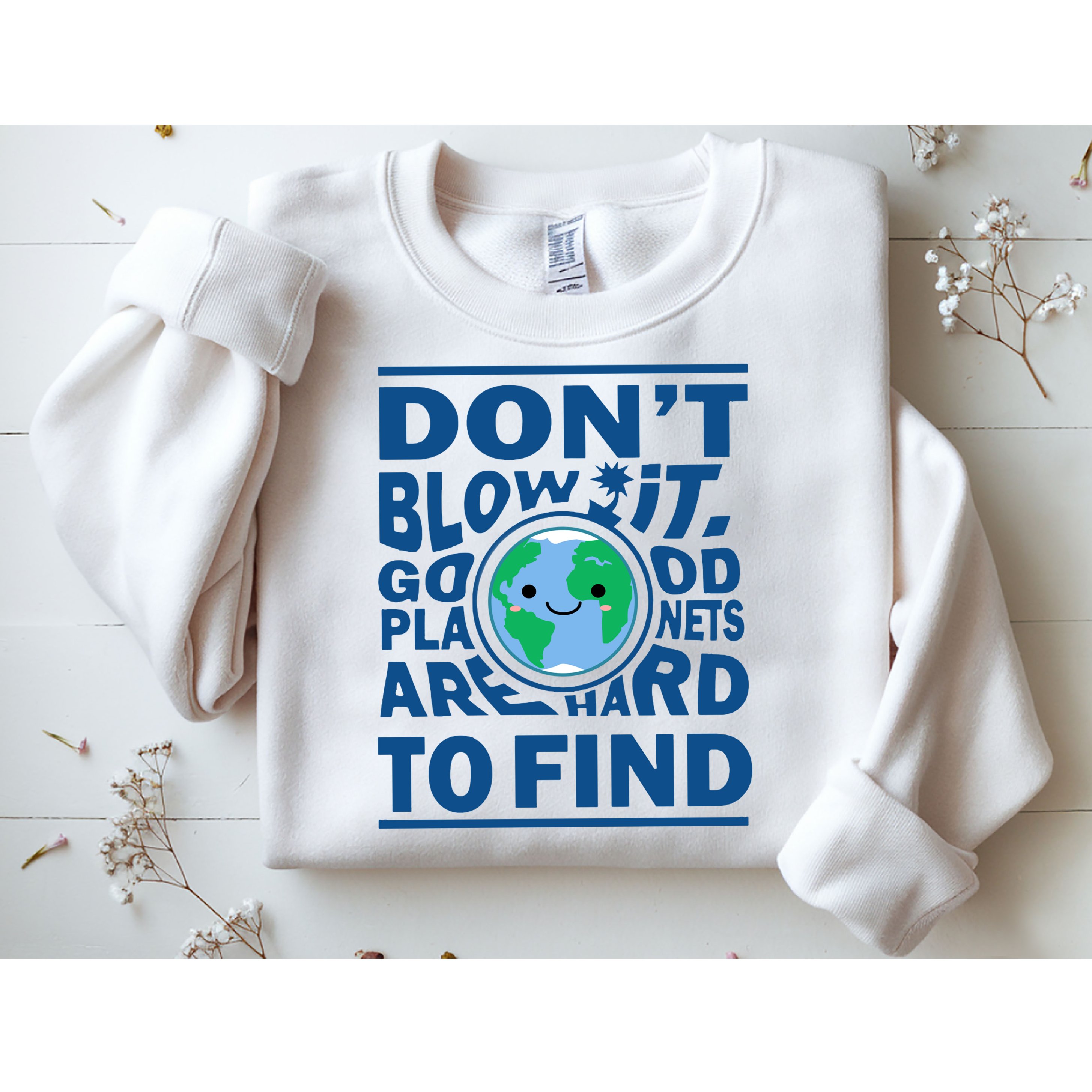 Good Planets Are Hard To Find Earth Day Sweatshirt