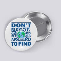 Good Planets Are Hard To Find Earth Day Button