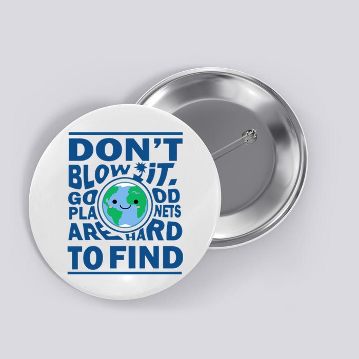 Good Planets Are Hard To Find Earth Day Button