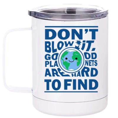 Good Planets Are Hard To Find Earth Day 12 oz Stainless Steel Tumbler Cup