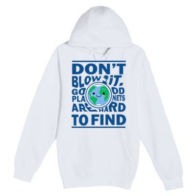 Good Planets Are Hard To Find Earth Day Premium Pullover Hoodie