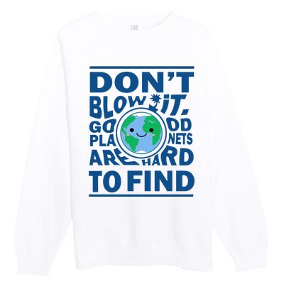 Good Planets Are Hard To Find Earth Day Premium Crewneck Sweatshirt