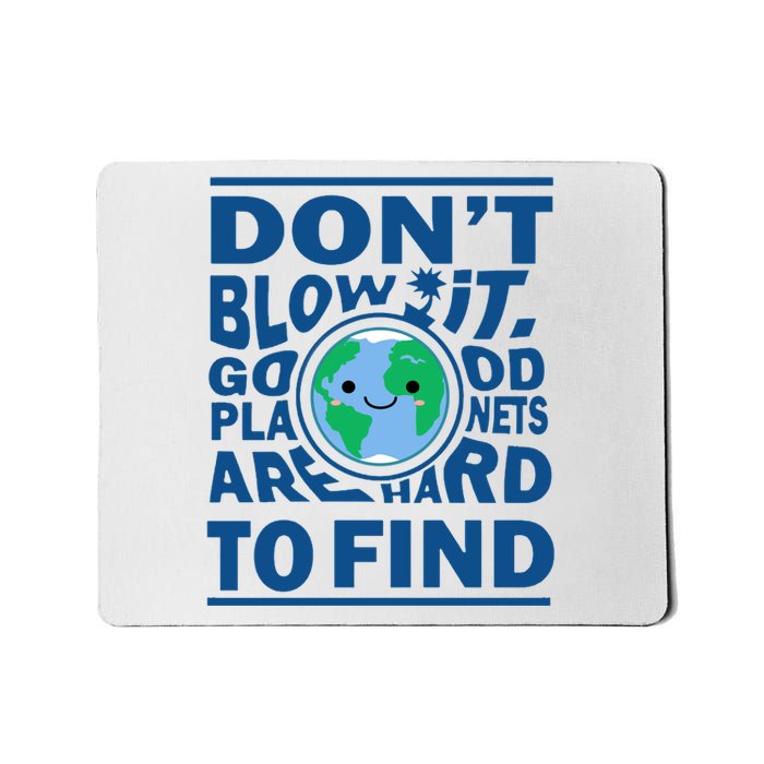 Good Planets Are Hard To Find Earth Day Mousepad