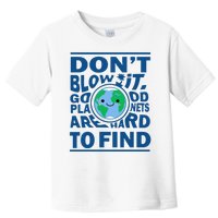 Good Planets Are Hard To Find Earth Day Toddler T-Shirt