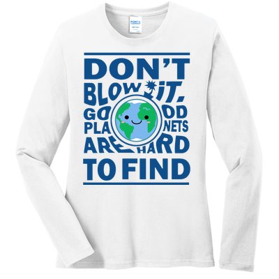 Good Planets Are Hard To Find Earth Day Ladies Long Sleeve Shirt