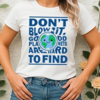 Good Planets Are Hard To Find Earth Day Womens T-Shirt