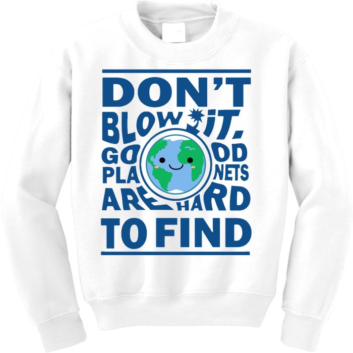 Good Planets Are Hard To Find Earth Day Kids Sweatshirt