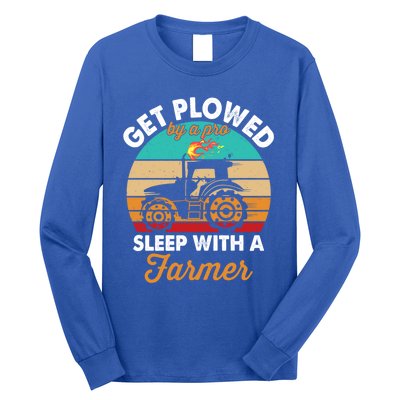 Get Plowed By A Pro Sleep With A Farmer Tractor Farming Great Gift Long Sleeve Shirt