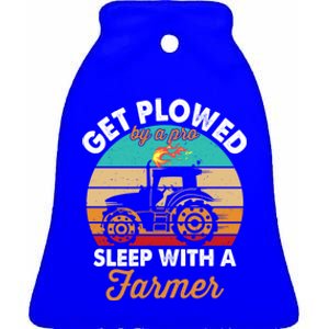 Get Plowed By A Pro Sleep With A Farmer Tractor Farming Great Gift Ceramic Bell Ornament