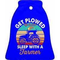 Get Plowed By A Pro Sleep With A Farmer Tractor Farming Great Gift Ceramic Bell Ornament