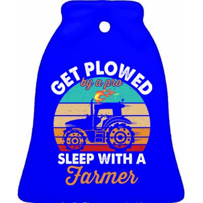 Get Plowed By A Pro Sleep With A Farmer Tractor Farming Great Gift Ceramic Bell Ornament