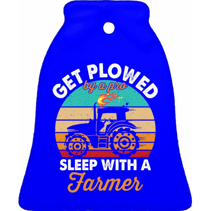 Get Plowed By A Pro Sleep With A Farmer Tractor Farming Great Gift Ceramic Bell Ornament