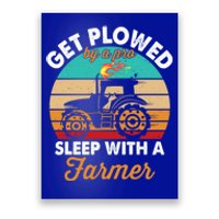 Get Plowed By A Pro Sleep With A Farmer Tractor Farming Great Gift Poster