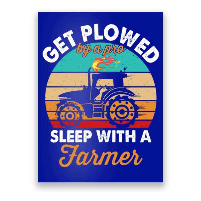 Get Plowed By A Pro Sleep With A Farmer Tractor Farming Great Gift Poster