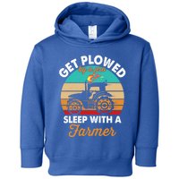 Get Plowed By A Pro Sleep With A Farmer Tractor Farming Great Gift Toddler Hoodie