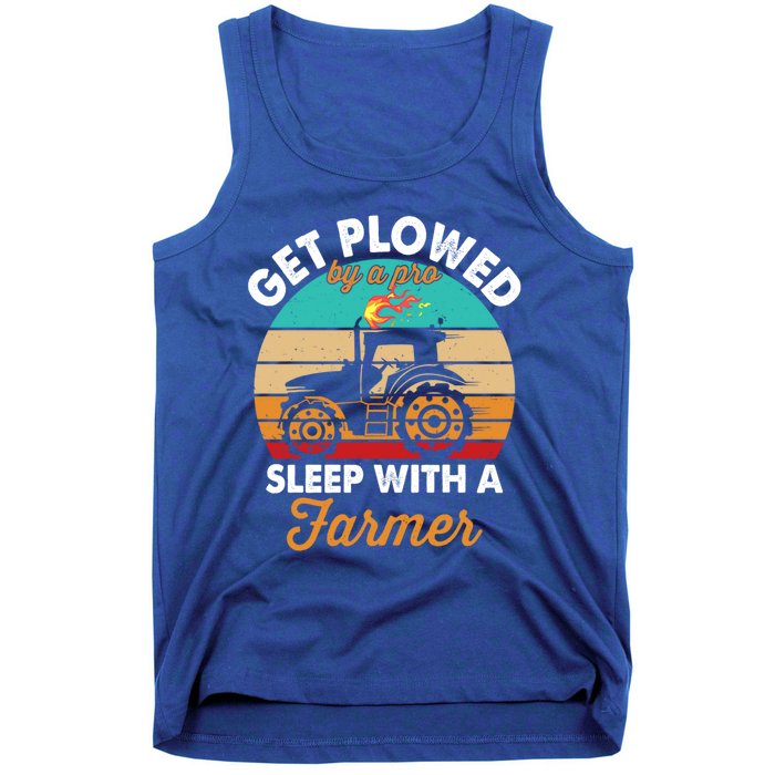 Get Plowed By A Pro Sleep With A Farmer Tractor Farming Great Gift Tank Top