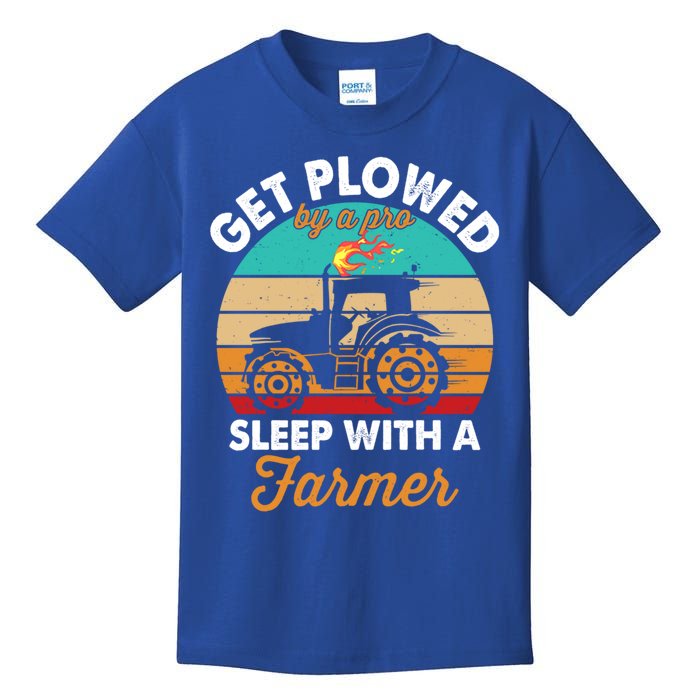 Get Plowed By A Pro Sleep With A Farmer Tractor Farming Great Gift Kids T-Shirt