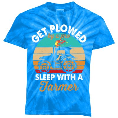 Get Plowed By A Pro Sleep With A Farmer Tractor Farming Great Gift Kids Tie-Dye T-Shirt