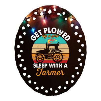 Get Plowed By A Pro Sleep With A Farmer Tractor Farming Great Gift Ceramic Oval Ornament