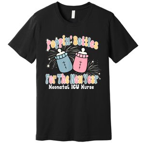 Groovy Poppin Bottles For The New Year Funny Nicu Nurse Xmas Premium T-Shirt