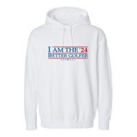 Golf Player Better Golfer 2024 Election Campaign Political Gift Garment-Dyed Fleece Hoodie