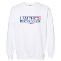 Golf Player Better Golfer 2024 Election Campaign Political Gift Garment-Dyed Sweatshirt