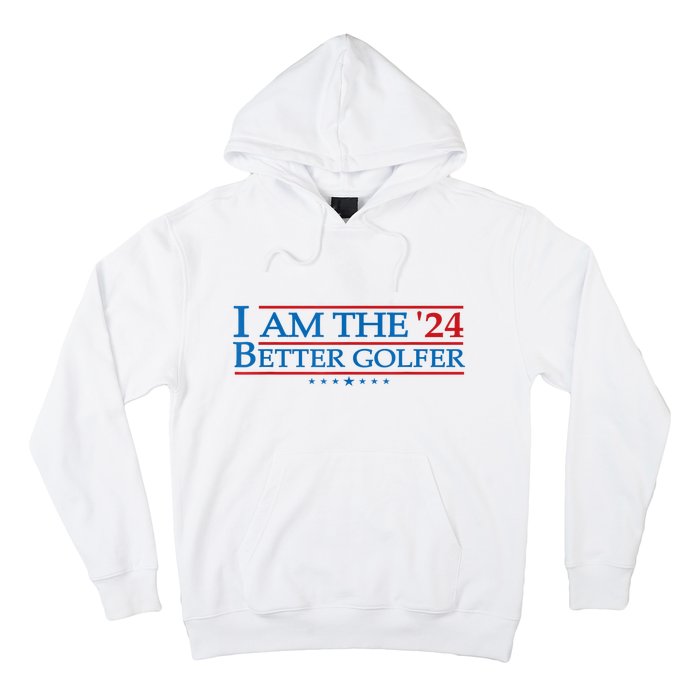 Golf Player Better Golfer 2024 Election Campaign Political Gift Hoodie