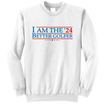 Golf Player Better Golfer 2024 Election Campaign Political Gift Sweatshirt