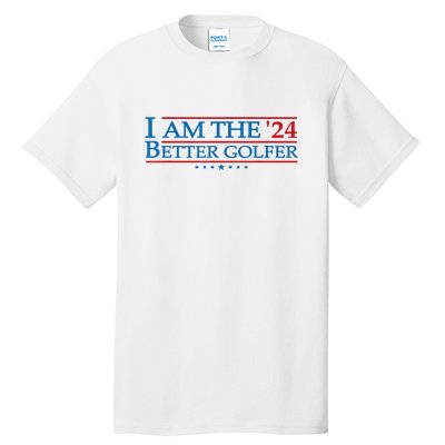 Golf Player Better Golfer 2024 Election Campaign Political Gift Tall T-Shirt