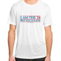 Golf Player Better Golfer 2024 Election Campaign Political Gift Adult ChromaSoft Performance T-Shirt