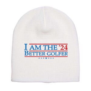 Golf Player Better Golfer 2024 Election Campaign Political Gift Short Acrylic Beanie