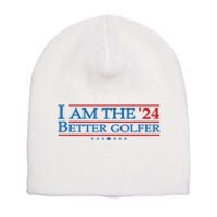 Golf Player Better Golfer 2024 Election Campaign Political Gift Short Acrylic Beanie