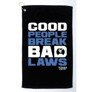 Good People Break Bad Laws Topher Field Platinum Collection Golf Towel