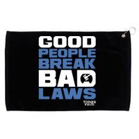 Good People Break Bad Laws Topher Field Grommeted Golf Towel