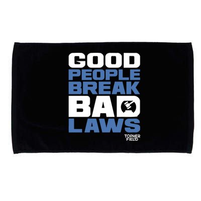 Good People Break Bad Laws Topher Field Microfiber Hand Towel