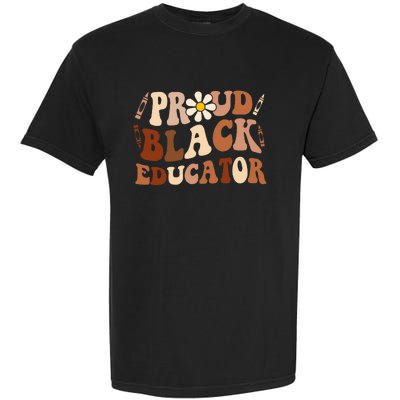 Groovy Proud Black Educator African Pride Black History Garment-Dyed Heavyweight T-Shirt